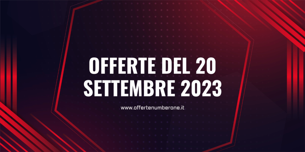 Le migliori offerte tech del 20 Settembre 2023 ti stanno aspettando! 1 top-offerte-20-settembre-2023