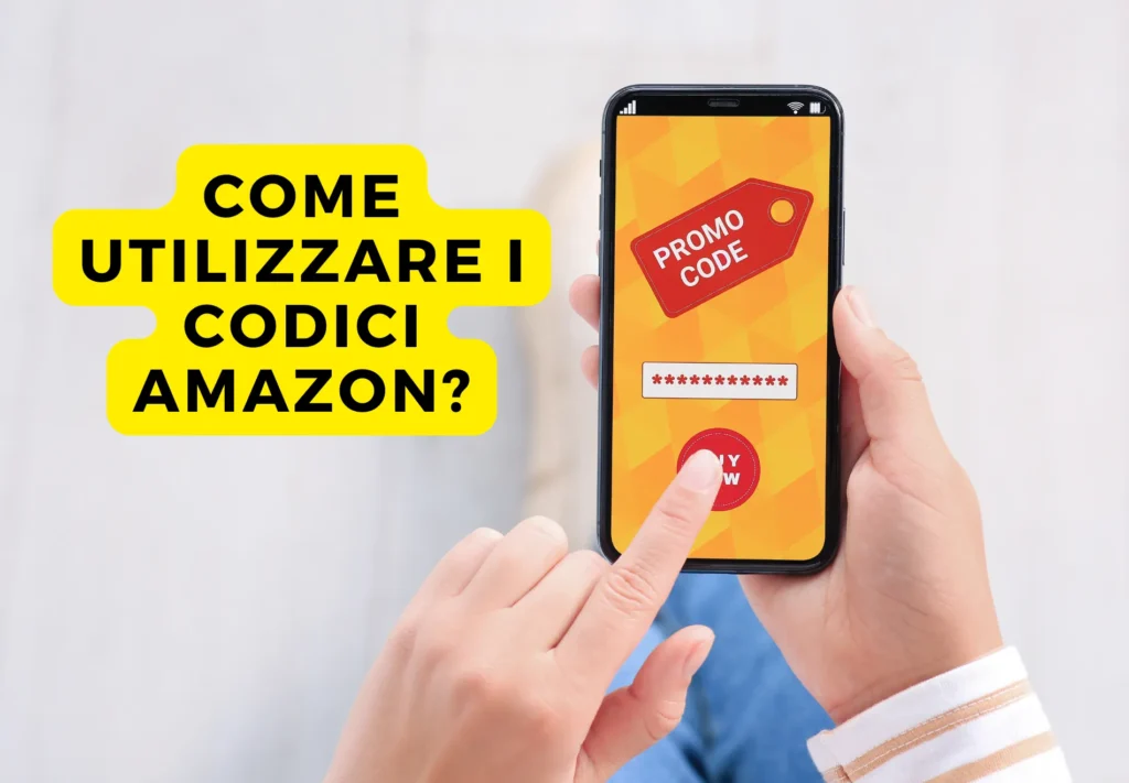 Codici Promozionali Personalizzati Amazon: Tutto Quello che Devi Sapere 4 Come Utilizzare i Codici Promozionali su Amazon