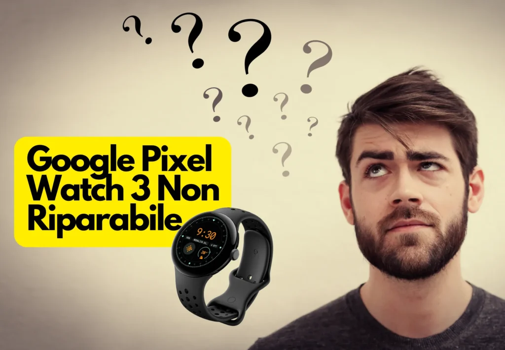 Google Pixel Watch 3 Non Riparabile