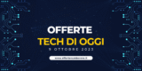 Le Offerte Tech del 9 Ottobre 2023: Qualità a Prezzi Incredibili!