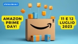Amazon Prime Day 11 e 12 Luglio 2023: La Guida Completa per Approfittare delle Migliori Offerte