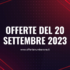 Le Offerte Tech Imperdibili del 21 Settembre 2023