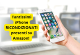 iPhone Ricondizionati su Amazon: Scopri le Offerte e Risparmia con Garanzia Amazon