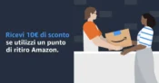 Amazon: Sconto di 10€ su Ritiro presso Punto Amazon